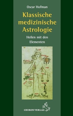 Klassische medizinische Astrologie von Hofman,  Oscar