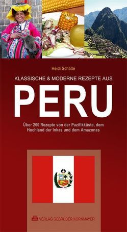 KLASSISCHE & MODERNE REZEPTE AUS PERU von Bellina,  José Luis, Kauffmann Doig,  Federico, Schade,  Heidi