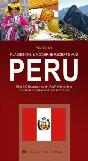 KLASSISCHE & MODERNE REZEPTE AUS PERU von Bellina,  José Luis, Kauffmann Doig,  Federico, Schade,  Heidi