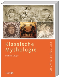 Klassische Mythologie von Unger,  Steffen