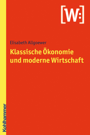 Klassische Ökonomie und moderne Wirtschaft von Allgoewer,  Elisabeth