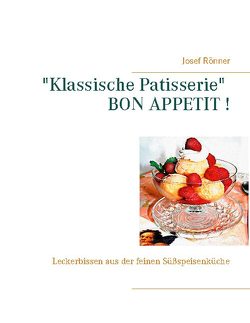 „Klassische Patisserie“ BON APPETIT ! von Rönner,  Josef