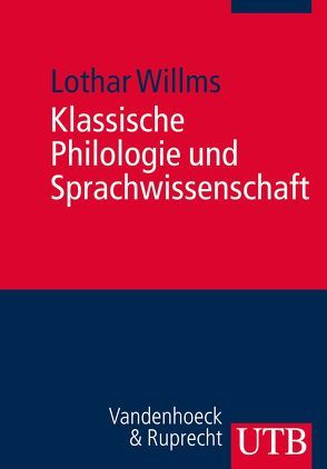 Klassische Philologie und Sprachwissenschaft von Willms,  Lothar