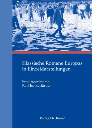 Klassische Romane Europas in Einzeldarstellungen von Junkerjürgen,  Ralf, Merkel,  Karen, Miserre,  Leonie