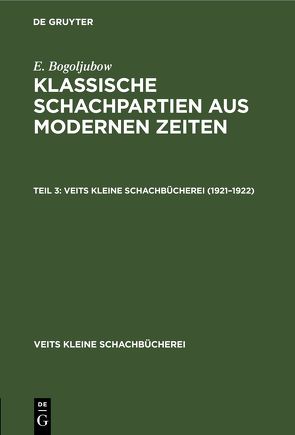 E. Bogoljubow: Klassische Schachpartien aus modernen Zeiten / 1921–1922 von Bogoljubow,  E.