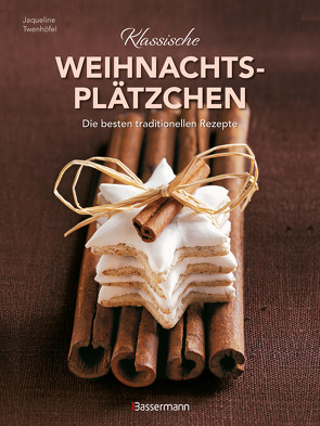 Klassische Weihnachtsplätzchen – Die besten traditionellen und regionalen Backrezepte von Newedel,  Karl, Twenhöfel,  Jacqueline