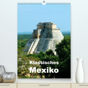 Klassisches Mexiko (Premium, hochwertiger DIN A2 Wandkalender 2023, Kunstdruck in Hochglanz) von Rudolf Blank,  Dr.