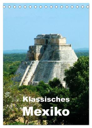 Klassisches Mexiko (Tischkalender 2024 DIN A5 hoch), CALVENDO Monatskalender von Rudolf Blank,  Dr.