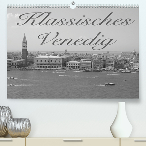 Klassisches Venedig (Premium, hochwertiger DIN A2 Wandkalender 2021, Kunstdruck in Hochglanz) von Helmke,  Sebastian