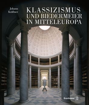Klassizismus und Biedermeier in Mitteleuropa von Kräftner,  Johann