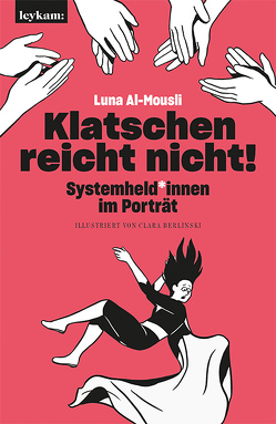 Klatschen reicht nicht! von Al-Mousli,  Luna, Berlinski,  Clara