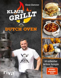 Klaus grillt: Dutch Oven von Glaetzner,  Klaus
