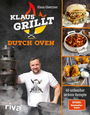 Klaus grillt: Dutch Oven von Glaetzner,  Klaus