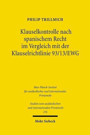 Klauselkontrolle nach spanischem Recht im Vergleich mit der Klauselrichtlinie 93/13/EWG von Trillmich,  Philip