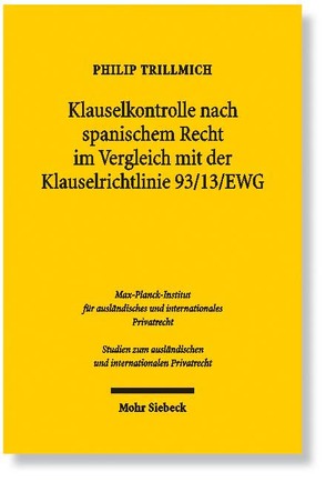 Klauselkontrolle nach spanischem Recht im Vergleich mit der Klauselrichtlinie 93/13/EWG von Trillmich,  Philip