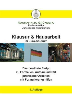 Klausur & Hausarbeit im Jura-Studium von Naumann zu Grünberg,  Dirk