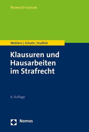 Klausuren und Hausarbeiten im Strafrecht von Kudlich,  Hans, Schuhr,  Jan C., Wohlers,  Wolfgang