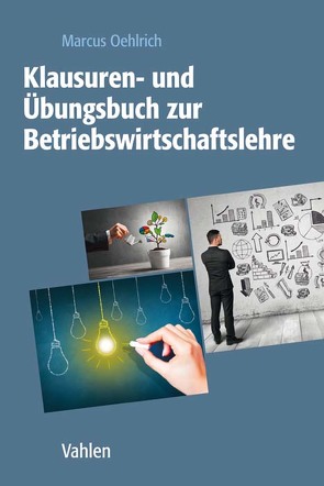 Klausuren- und Übungsbuch zur Betriebswirtschaftslehre von Oehlrich,  Marcus