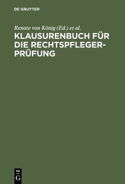 Klausurenbuch für die Rechtspflegerprüfung von König,  Renate Baronin, Sonnenfeld,  Susanne, Steder,  Brigitte