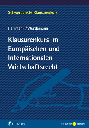 Klausurenkurs im Europäischen und Internationalen Wirtschaftsrecht von Herrmann,  Christoph, Würdemann,  Aike