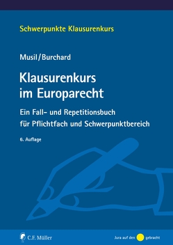 Klausurenkurs im Europarecht von Burchard,  Daniel, Musil,  Andreas