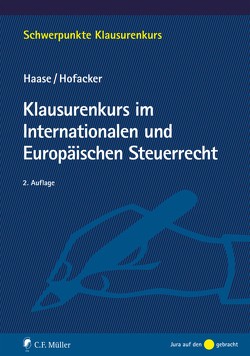Klausurenkurs im Internationalen und Europäischen Steuerrecht von Haase,  Florian, Hofacker,  Matthias