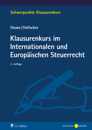 Klausurenkurs im Internationalen und Europäischen Steuerrecht von Haase,  Florian, Hofacker,  Matthias