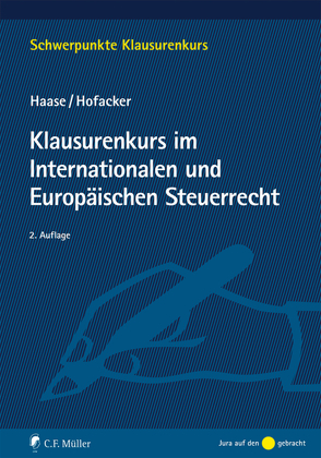 Klausurenkurs im Internationalen und Europäischen Steuerrecht von Haase,  Florian, Hofacker,  Matthias