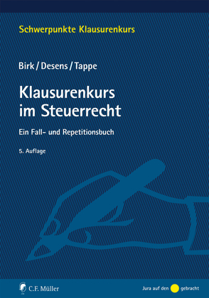 Klausurenkurs im Steuerrecht von Birk,  Dieter, Desens,  Marc, Tappe,  Henning