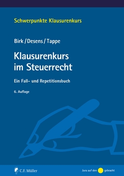 Klausurenkurs im Steuerrecht von †,  Dieter Birk, Desens,  Marc, Tappe,  Birk Desens, Tappe,  Henning