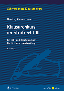 Klausurenkurs im Strafrecht III von Beulke,  Werner, Zimmermann,  Frank