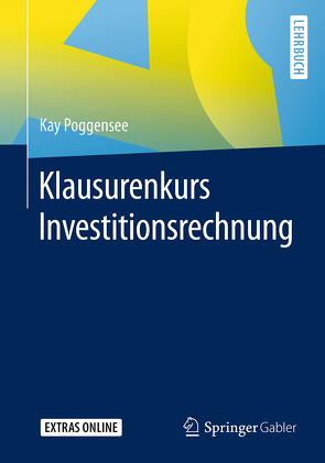 Klausurenkurs Investitionsrechnung von Poggensee,  Kay