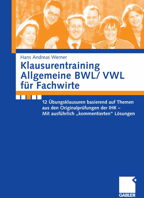 Klausurentraining Allgemeine BWL/ VWL für Fachwirte von Werner,  Andreas
