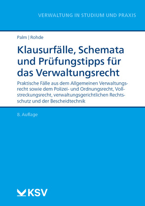 Klausurfälle, Schemata und Prüfungstipps für das Verwaltungsrecht von Palm,  Thomas, Rohde,  Thomas