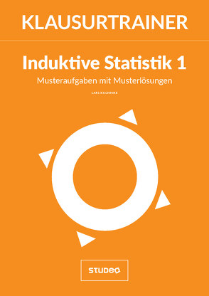 Klausurtrainer Induktive Statistik 1 – „Musteraufgaben mit Musterlösungen“ von Kuchinke,  Lars