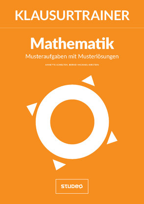 Klausurtrainer Mathematik – „Musteraufgaben mit Musterlösungen“ von Schelten,  Annette