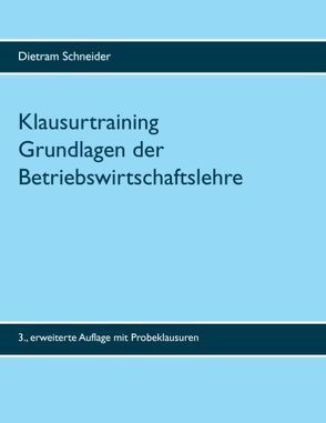 Klausurtraining Grundlagen der Betriebswirtschaftslehre von Schneider,  Dietram