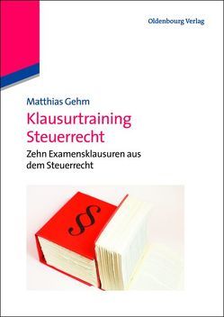 Klausurtraining Steuerrecht von Gehm,  Matthias