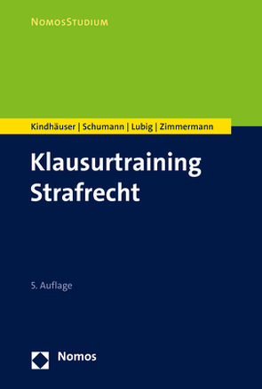 Klausurtraining Strafrecht von Kindhäuser,  Urs, Lubig,  Sebastian, Schumann,  Kay H., Zimmermann,  Till