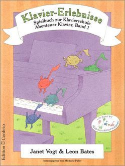Klavier-Erlebnisse Spielbuch zur Schule 1 von Bates,  Leon, Vogt,  Janet