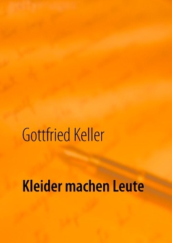 Kleider machen Leute von Bialke,  Roland Ionas, Keller,  Gottfried