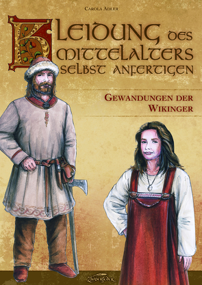 Kleidung des Mittelalters selbst anfertigen – Gewandungen der Wikinger von Adler,  Carola, Elzner,  Kay