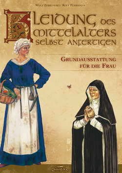 Kleidung des Mittelalters selbst anfertigen – Grundausstattung für die Frau von Fuhrmann,  Rolf