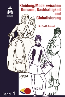 Kleidung / Mode zwischen Konsum, Nachhaltigkeit und Globalisierung von Kliegel,  Marieluise, Schmidt,  Eva M