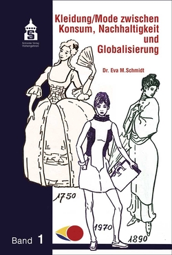 Kleidung / Mode zwischen Konsum, Nachhaltigkeit und Globalisierung von Kliegel,  Marieluise, Schmidt,  Eva M
