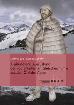 Kleidung und Ausrüstung der Gletschermumie aus den Ötztaler Alpen von Egg,  Markus, Spindler,  Konrad
