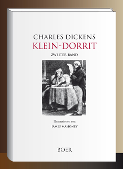 Klein-Dorrit, Band 2: Der Reichtum von Dickens,  Charles, Kolb,  Carl, Mahoney,  James
