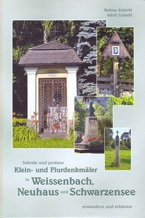 Klein- und Flurdenkmäler von Schießl,  Adolf, Schießl,  Helene