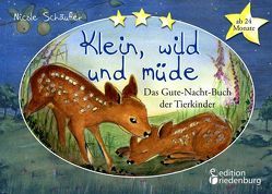 Klein, wild und müde – Das Gute-Nacht-Buch der Tierkinder * ab 24 Monate * von Schäufler,  Nicole