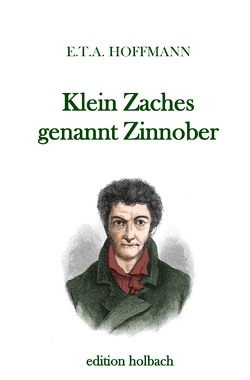 Klein Zaches genannt Zinnober von Hoffmann,  E T A